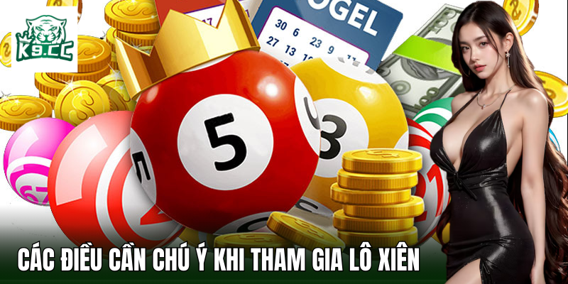 Các điều cần lưu ý khi tham gia lô xiên