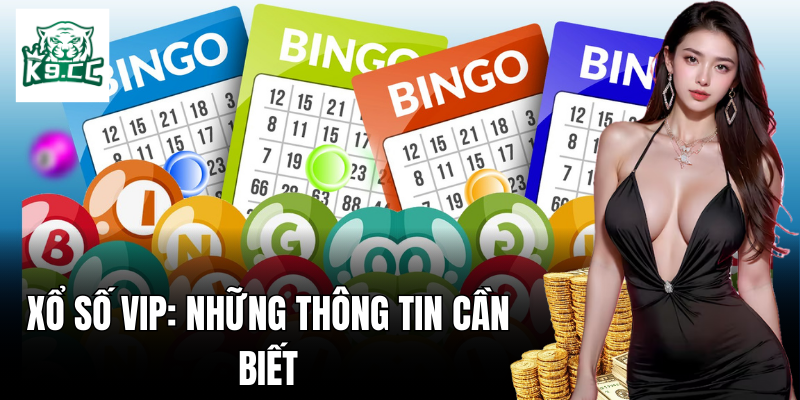 Xổ số VIP: Thông tin quan trọng