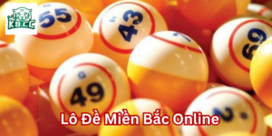 Lô Đề Miền Bắc Online có gì hấp dẫn