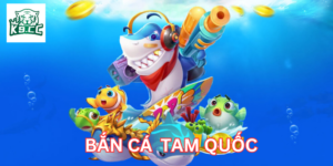 Mẹo hay khi chơi Bắn Cá Tam Quốc